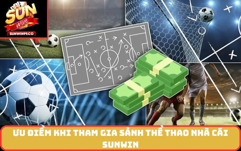 Ưu điểm khi tham gia Sảnh thể thao nhà cái SUNWIN