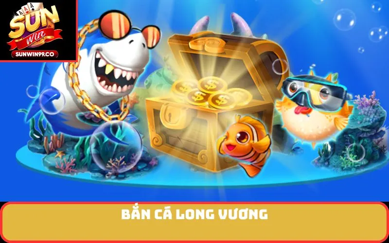 Bắn cá long vương