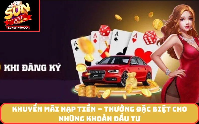 Khuyến Mãi Nạp Tiền – Thưởng Đặc Biệt Cho Những Khoản Đầu Tư