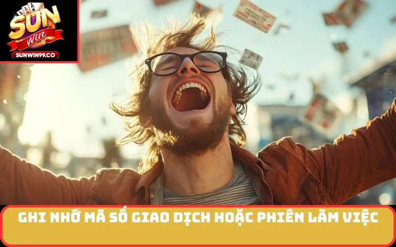 Ghi nhớ mã số giao dịch hoặc phiên làm việc