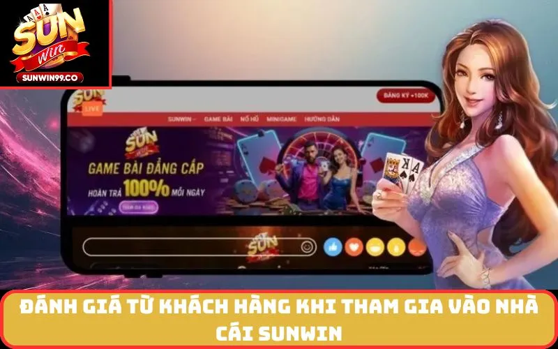 Đánh giá từ khách hàng khi tham gia vào nhà cái SUNWIN