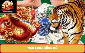 mẹo chơi rồng hổ